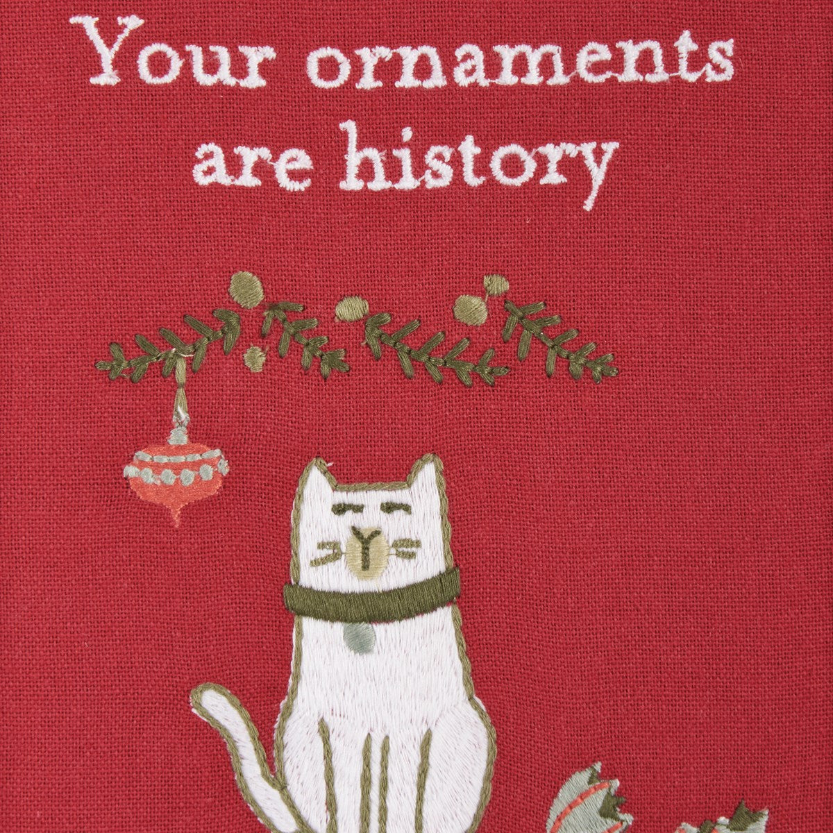 Your Ornaments Are History - Stitchery