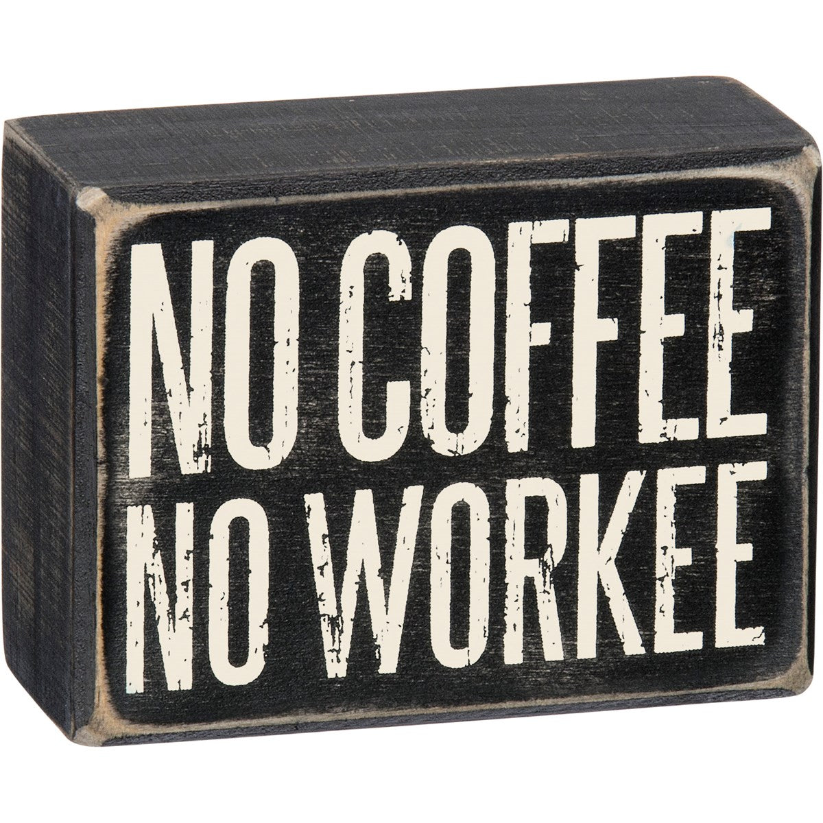 No Coffee No Workee -  Box Sign